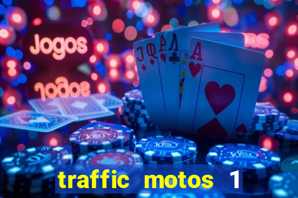 traffic motos 1 dinheiro infinito